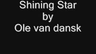Watch Ole Van Dansk Shining Star video