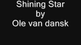 Watch Ole Van Dansk Shining Star video