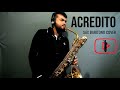 Acredito (We Believe) - Leonardo Gonçalves | Barítone Sax Cover