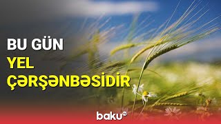 Bu gün Azərbaycanda Yel çərşənbəsi qeyd olunur - BAKU TV (07.03.2023)