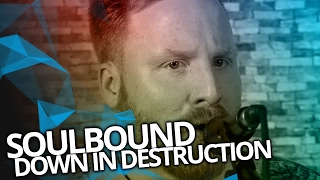 Watch Soulbound Down In Destruction video