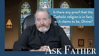 Is the Catholic Faith from God? | Ask Father with Fr. Paul McDonald