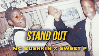 MC BUSHKIN x SWEET P | STAND OUT | @BushBashRecs