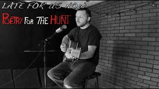 Late For Us Now | Poetry For the Hunt