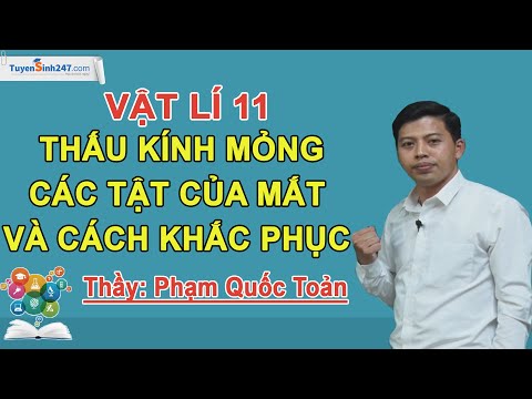 Bài tập: Thấu kính mỏng. Mắt - Vật Lí 11 - Thầy Phạm Quốc Toản