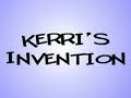 Kerri's Big Invention