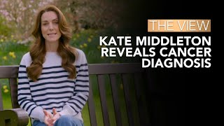 Kate Middleton Reveals Cancer Diagnosis | The View