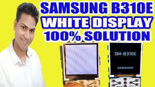 SAMSUNG B310E WHITE DISPLAY SOLUTION