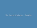 The Secret Machines - Breathe.wmv