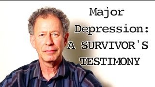 Major Depression: A Survivors Testimony