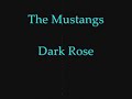 The Mustangs - Dark Rose