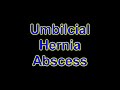 Umbilical Hernia Abscess Emergency