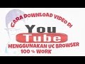 Cara download video di youtube menggunakan UC Browser 100% work