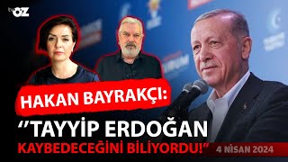 Hakan Bayrakçı: ''Erdoğan Kaybedeceğini Biliyordu!''