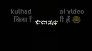 Kulhad Pizza Viral Video Kis Kis Ne Dekhi Hai