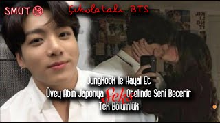 Jungkook İle Hayal Et/Üvey Abin Japonya $eks Otelinde Seni Becerir(SMUT🔞) /Tek B