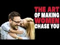 The art of making women chase you | Take the risk