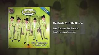 Watch Los Tucanes De Tijuana Me Gusta Vivir De Noche video