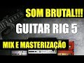 GUITAR RIG 5 - Que Timbre BRUTAL o deste AMPLIFICADOR!!