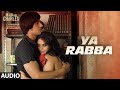 Ya Rabba FULL AUDIO Song | Main Aur Charles | Randeep Hooda, Richa Chadda | T-Series