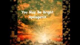 Watch Apologetix You May Be Bright video