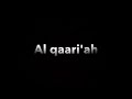 Surah Al Qariah (101) x10 (The Calamity)
