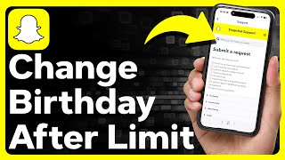 How To Change Birthday On Snapchat After Limit