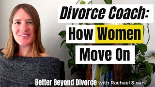 How Women Get Over Divorce So Fast From A Divorce Coach