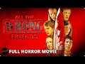 Horror Film ALL THE WRONG FRIENDS - Full Movie | High School Friends Reunion Thriller