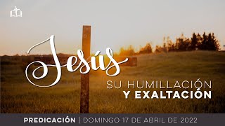 Jesús, Su Humillación y Exaltación - Servicio Dominical IBN