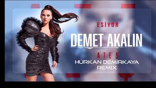 Demet Akalın- Esiyor Remix (Hürkan Demirkaya Remix)