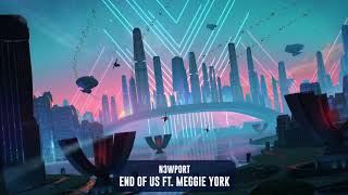 N3Wport - End Of Us Ft. Meggie York Subsidia