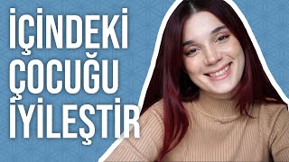 İçindeki Çocuğu İyileştirmek - Polog Merve Okhız