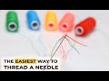5 Needle Threading HACKS - How to thread a needle the EASIEST WAY