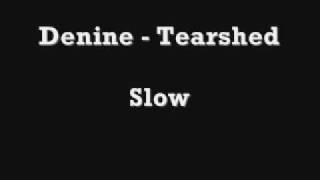 Watch Denine Tearshed video