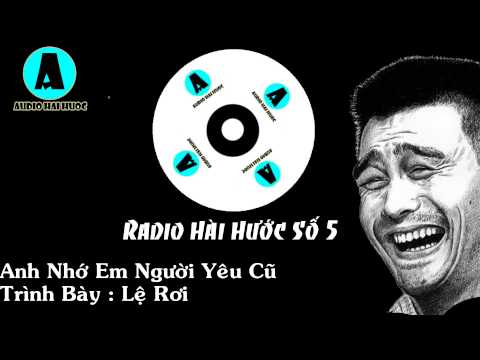 Radio Hài Hước Số 5 - Anh Nhớ Em Người Yêu Cũ - Lệ Rơi
