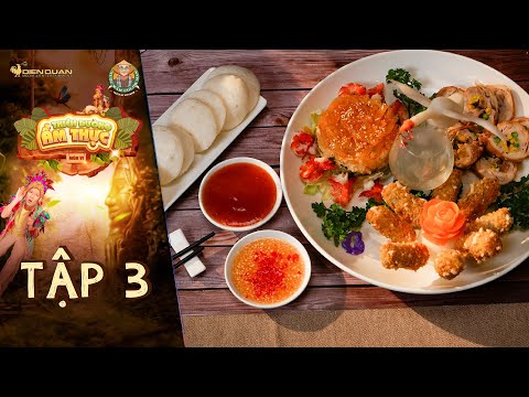 Thiên đường ẩm thực 6 | Món ăn Tập 3: Bộ ba món khai vị