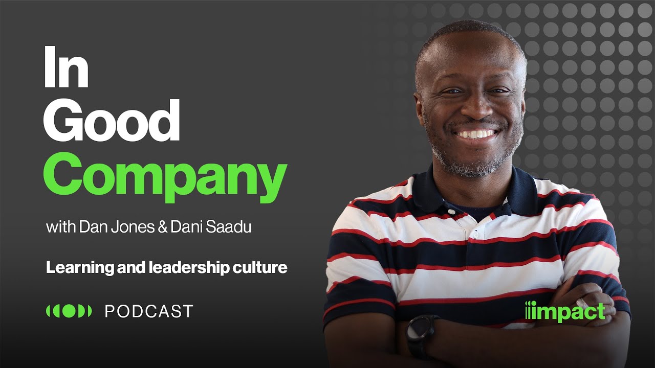Watch 025: Learning and leadership culture - In Good Company with Dani Saadu on YouTube.