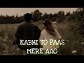 Kabhi To Paas Mere Aao (Slowed+Reverb) Song Shrey Singhal | R.T Lofi