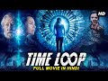TIME LOOP - Hollywood Mystery Sci-Fi Movie Hindi Dubbed | Hollywood Movies In Hindi Dubbed Full HD