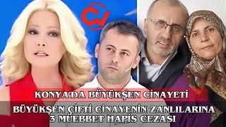 KONYA'DA BÜYÜKŞEN CİNAYETİ Büyükşen Cinayetinin Zanlılarına 3 Müebbet Hapis #son