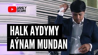 HALYL ANNAGURBANOW AYNAM MUNDAN TURKMEN HALK AYDYMLARY  EDIT JANLY SESIM