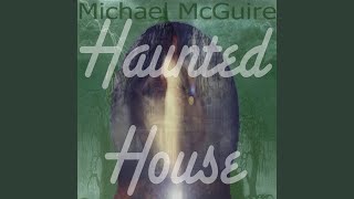 Watch Michael McGuire Haunted House video