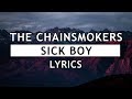 The Chainsmokers - Sick Boy (Lyrics)