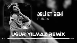 Funda - Deli Et Beni ( Uğur Yılmaz Remix )