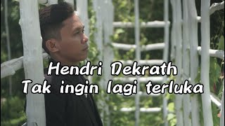 Hendri Dekrath - Tak Ingin Lagi Terluka [ Video Lirik  ]