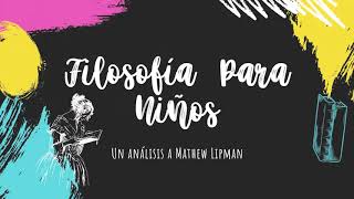 Filosofía Para Niños. Un Análisis A Matthew Lipman