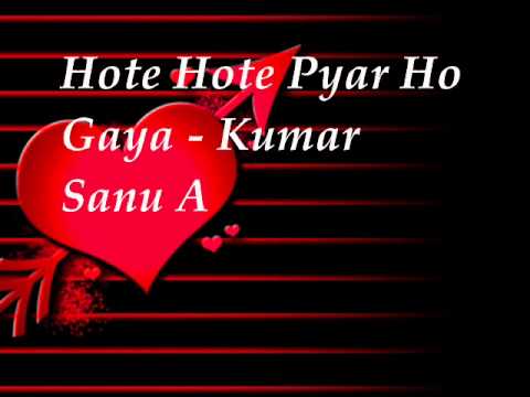 Hote Hote Pyar Ho Gaya - Kumar Sanu Alka Yagnik (((faraz abbasi...