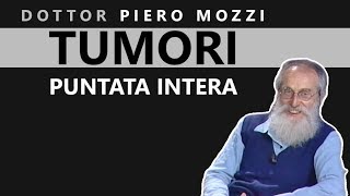 Dott. Mozzi: 'TUMORI' - Puntata intera