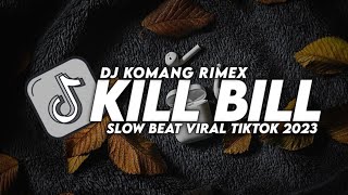 Download lagu DJ KILL BILL SLOW BASS VIRAL TIKTOK TERBARU 2023 DJ KOMANG RIMEX | DJ KILL BILL REMIX TIKTOK